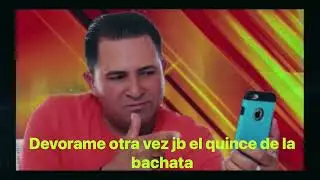 DEVORAME otra vez jb EL Quince de la bachsta corta vet