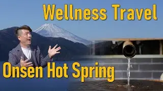Wellness Travel Guide - Onsen Hot Springs / Japan Travel Tips / Hakone