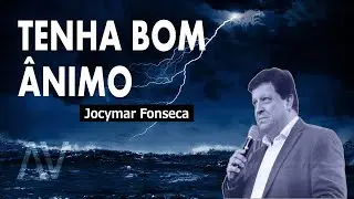 Tenha bom ânimo |  Jocymar Fonseca