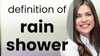 Rain shower &bull; RAIN SHOWER meaning