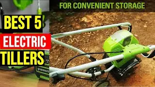✅ Top 5 Garden Tillers in 2023/ Best Electric Tillers Tested