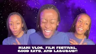 Miami Vlog, Attending the American Black Film Festival, Good Eats, and Finding Labubus!!