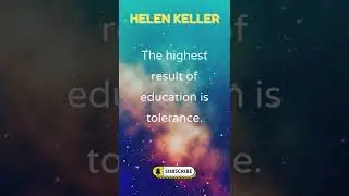 The highest result of education is tolerance.- Helen Keller#Shorts