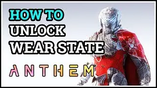 How to Unlock Wear State Anthem