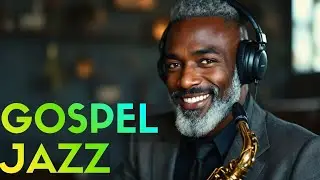 Gospel Jazz Worship Playlist