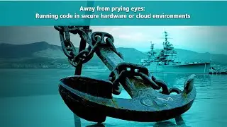 Away from prying eyes: Running code in secure hardware or cloud environments