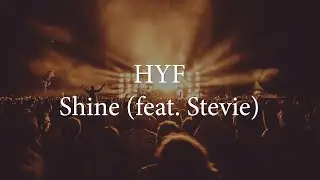 HYF - Shine (feat. Stevie)