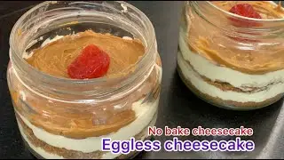 Super Easy No Bake Cheesecake Recipe l Jar Cheesecake l No Bake No Egg Cheesecake Recipe
