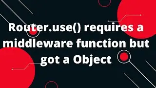 Router.use() requires a middleware function but got a Object