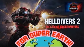 HELLDIVERS 2 Let's finish the AUTOMATONS &ndash; FOR SUPER EARTH!