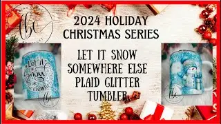 Let It Snow.. Somewhere Else Plaid Glitter Tumbler