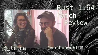 RUST 1.64 PATCH REVIEW