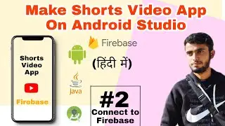 #2 Connect To Firebase : Make Short Video App On Android Studio Java Hindi 2022