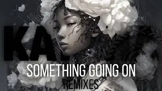Kaysha - Something Going On - Boddhi Satva Ancestral Soul Remix