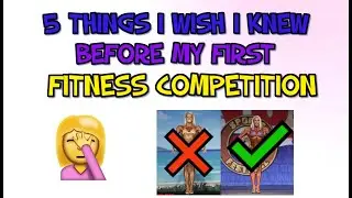 FIRST TIME COMPETING? | 5 THINGS I WISH I KNEW BEFORE FIRST FITNESS COMP!