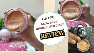 FIRST IMPRESSION *  L.A GIRL GLOWIN'  UP HIGHLIGHTING JELLY || HONEST REVIEW || INDIA
