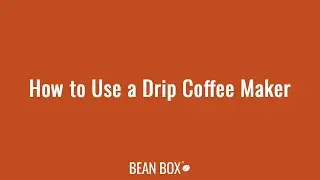 How to Use a Drip Coffee Maker | Bean Box&reg;