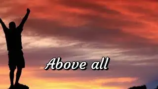 Max Lucado - Above All w/Lyrics