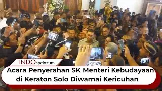Acara Penyerahan SK Menteri Kebudayaan di Keraton Solo Diwarnai Kericuhan