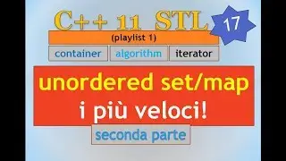 C++11 STL (playlist 1) ITA 17: unordered set/map - seconda parte