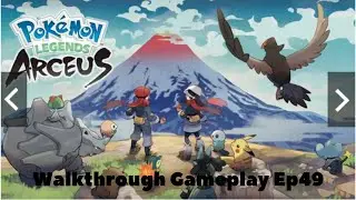 Pok&eacute;mon Legends: Arceus || Walkthrough Gameplay Ep49