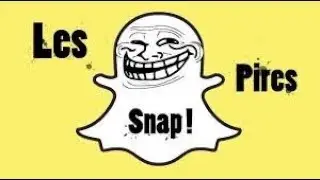 Les pires snap du monde !