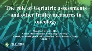 The Role of Geriatric Assessments and Other Frailty Measures in Oncology