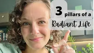 3 Pillars of a Radiant Life