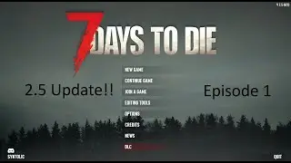 7 Days to die update 2.5 Playthrough