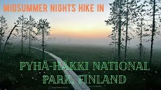 Magical midsummer nights hike in Pyh&auml;-H&auml;kki National park, Finland ✨
