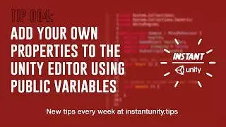 Add your own properties to the Unity editor using public variables