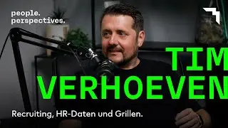 Recruiting, HR-Daten und Grillen mit Tim Verhoeven