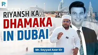 Sayyad Azhar Sir from Dubai &ndash; Dreams Delivered by Riyansh