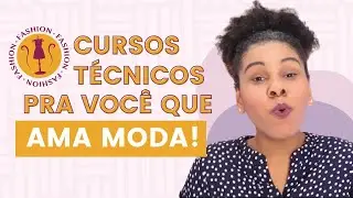 Os melhores cursos t&eacute;cnicos para quem ama Moda - CURSOS