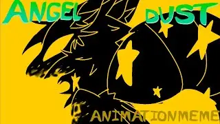 //ANGEL DUST//ANIMATION MEME//