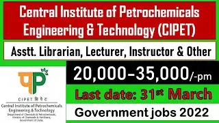 LECTURER/ASST. LIBRARIAN|Central Institute of Petrochemicals Engineering & Technology (CIPET)|35k