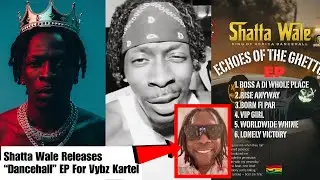 Shatta Wale Finally Dropped “Echoes Of The Ghetto” EP! Strictly Dancehall Songs! For Vybz Kartel!👑🔥🔥