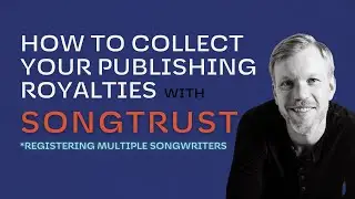 Collecting Royalties with Multiple Songwriters using SongTrust: Everything You Need To Know!