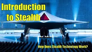 AN INTRODUCTION TO STEALTH - Stealth Technology: How It Works & A Brief History of Stealth