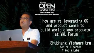 OSI2022: FOSS For Everyone (India contributes): How are we leveraging OS  to build products at YML