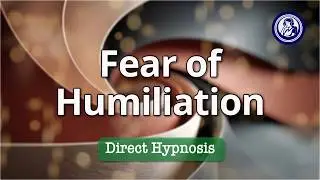 Overcome Fear of Humiliation: Hypnotherapy to Regain Confidence | Hypnosis for Personal Change