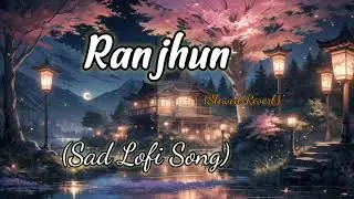 Runjhun Lofi Song @Sad_Lofi-Song01