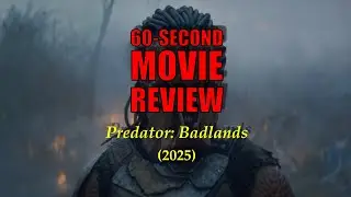 60-Second Movie Review: PREDATOR: BADLANDS (2025)