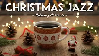 Christmas Jazz Music 2026 🎄 Bossa Nova Instrumental & Relaxing Jazz for the Holidays.