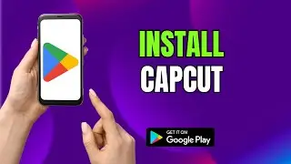 How to Download & Install CapCut on Android (Easy Guide)