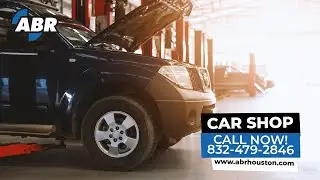 Car Shop near me | 832-797-9114| ABR Houston Spring TX