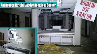 Exploring an Abandoned Hospital Connected with an Active Homeless Shelter