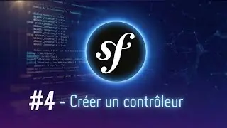 #4 - Cr&eacute;er un contr&ocirc;leur #symfony #controller