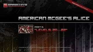 American McGee's Alice (PS3) Gamechive (Part 5: Chapter 5, Levels 20&ndash;22)