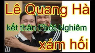 L&ecirc; Quang H&agrave; quay xe x&aacute;m hối kết th&acirc;n với Phước Nghi&ecirc;m , chờ hợp t&aacute;c lần 2